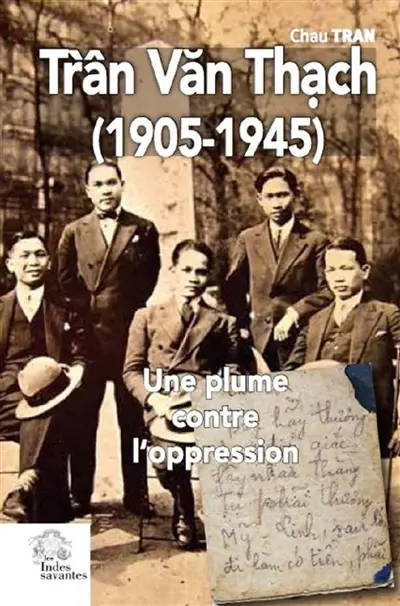 Trân Van Thach (1905-1945) : une plume contre l'oppression