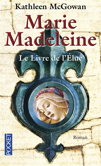 Marie-Madeleine. Vol. 1. Le livre de l'élue