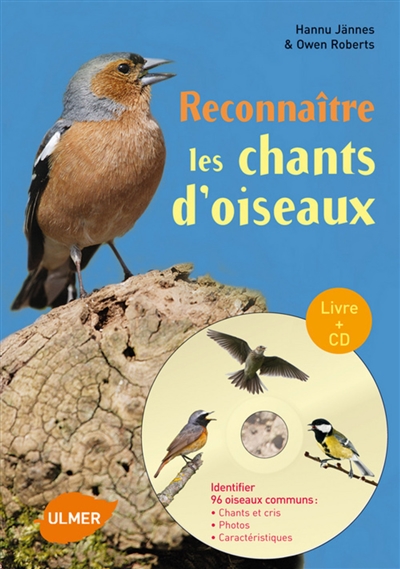 Reconnaître les chants d'oiseaux : identifier 96 oiseaux communs : chants et cris, photos, caractéristiques