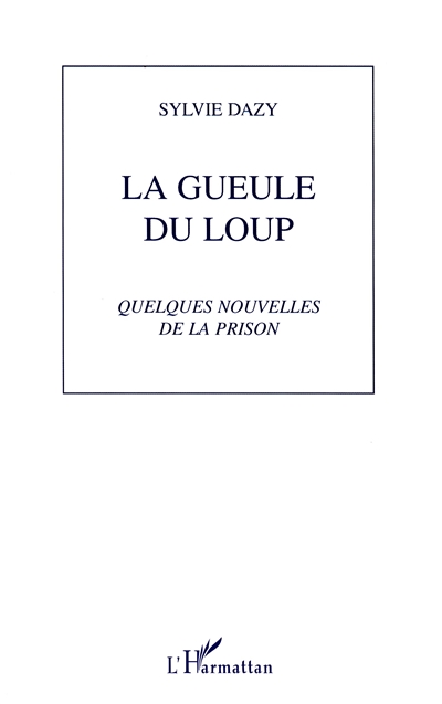 La gueule du loup : quelques nouvelles de la prison