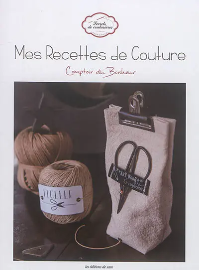 Mes recettes de couture : comptoir du bonheur