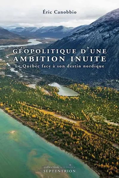 Géopolitique d'une ambition Inuite : le Québec face à son destin nordique