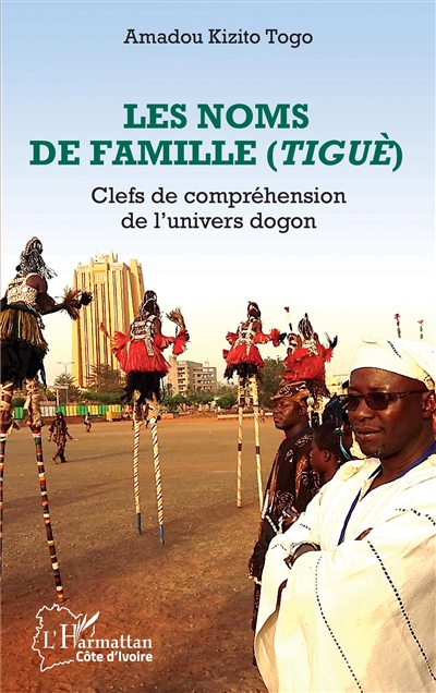 Les noms de famille (tiguè) : clefs de compréhension de l'univers dogon