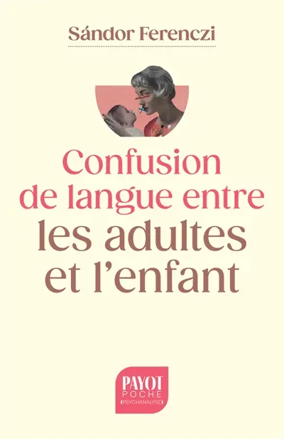 Confusion de langue entre les adultes et l'enfant. Le rêve du nourrisson savant. Extraits du Journal clinique