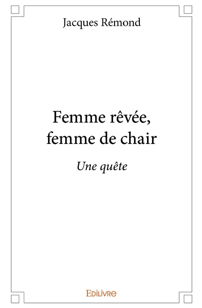 Femme rêvée, femme de chair...