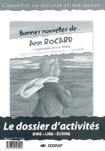 Bonnes nouvelles de Ann Rocard : Le perroquet de Luc Hokey, Quand les claquettes cliquettent... Les oeufs : le dossier d'activités, dire, lire, écrire