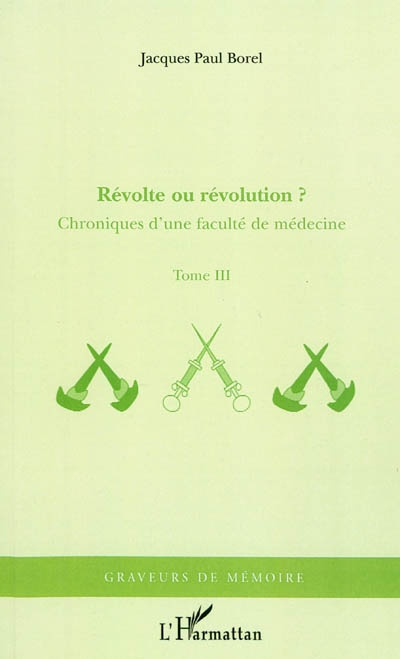 Chroniques d'une faculté de médecine. Vol. 3. Révolte ou révolution