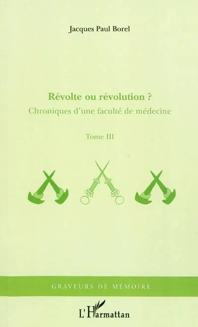 Chroniques d'une faculté de médecine. Vol. 3. Révolte ou révolution