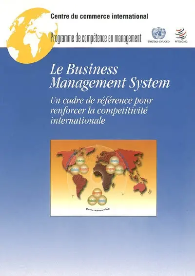 Le Business management system : un cadre de référence pour renforcer la competitivité internationale