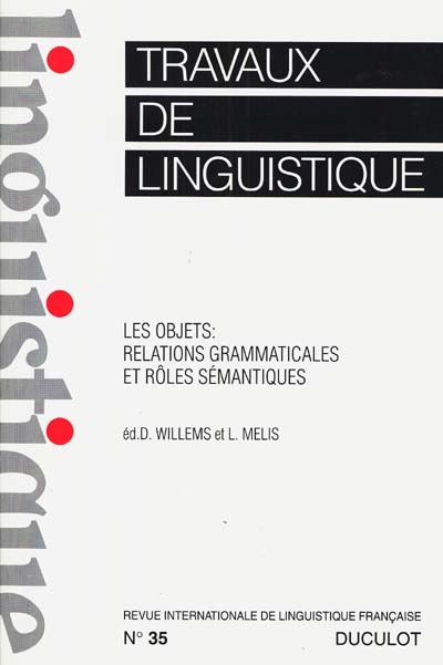 Travaux de linguistique, n° 35. Les objets : relations grammaticales et rôles sémantiques