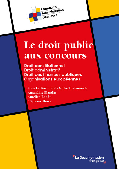 Le droit public aux concours : droit constitutionnel, droit administratif, droit des finances publiques, organisations européennes