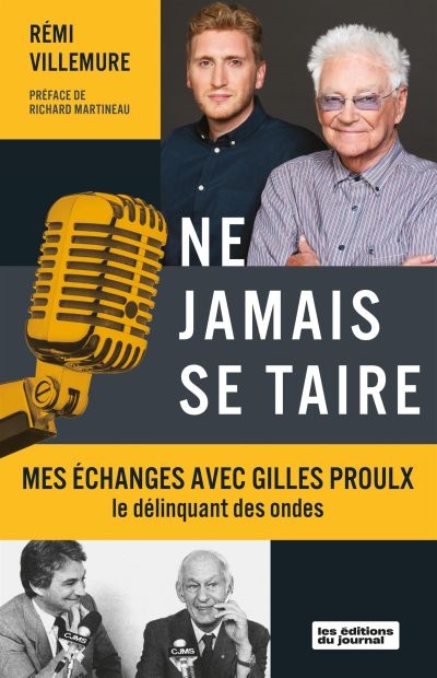 Ne jamais se taire : Mes échanges avec Gilles Proulx, le délinquant des ondes