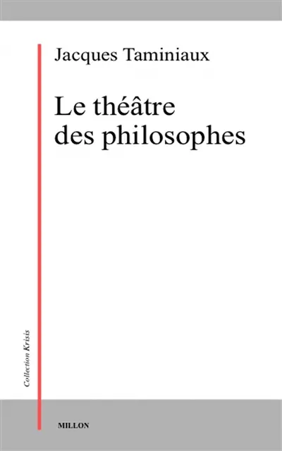 Le théâtre des philosophes : la tragédie, l'être, l'action