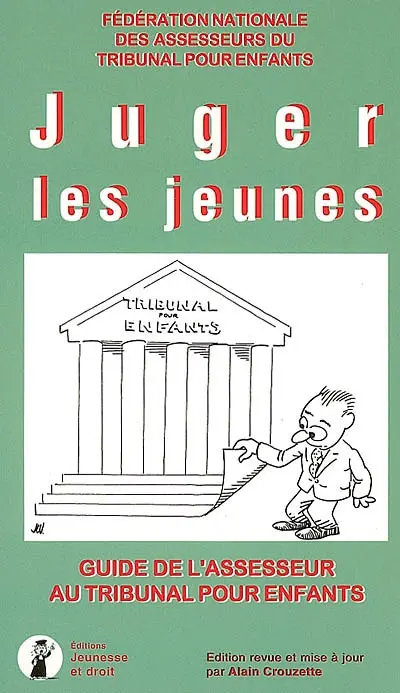 Juger les jeunes : guide de l'assesseur au tribunal pour enfants