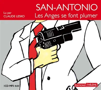 San-Antonio. Les anges se font plumer