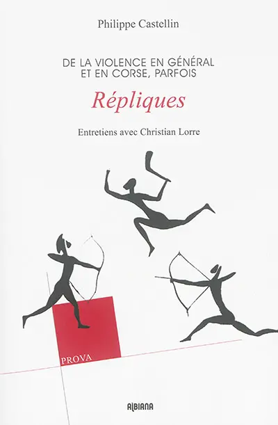 Répliques : de la violence en général et en Corse, parfois : entretiens avec Christian Lorre