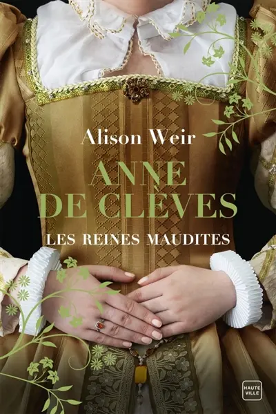 Les reines maudites. Vol. 4. Anne de Clèves