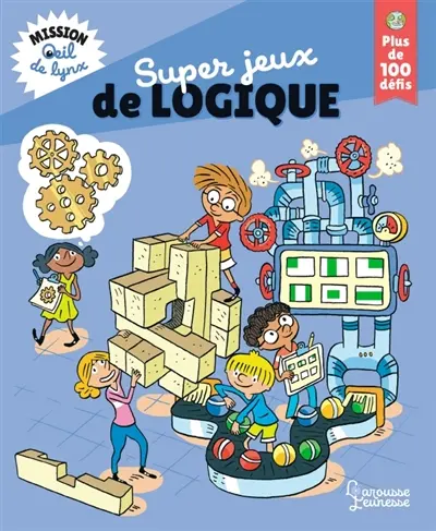 Mission oeil de lynx. Super jeux de logique