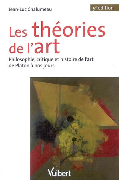 Les théories de l'art : philosophie, critique et histoire de l'art de Platon à nos jours