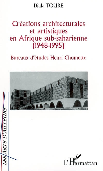 Créations architecturales et artistiques en Afrique sub-saharienne (1948-1995) : bureaux d'études Henri Chomette