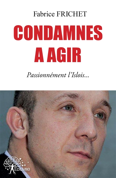 Condamnés à agir :...