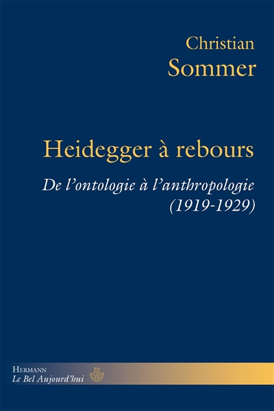 Heidegger à rebours : de l'ontologie à l'anthropologie (1919-1929)