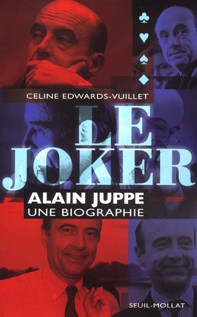 Le joker : Alain Juppé, une biographie