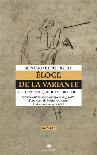 Eloge de la variante : histoire critique de la philologie