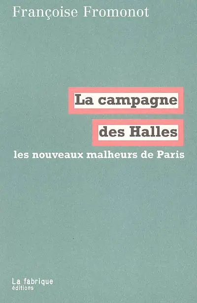 La campagne des Halles : les nouveaux malheurs de Paris