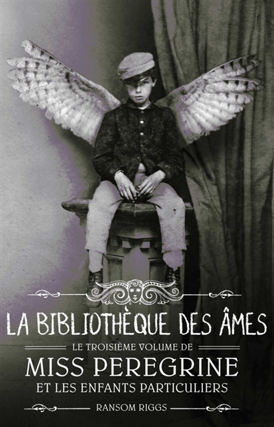 Miss Peregrine et les enfants particuliers, tome 3 : La bibliothèque des âmes