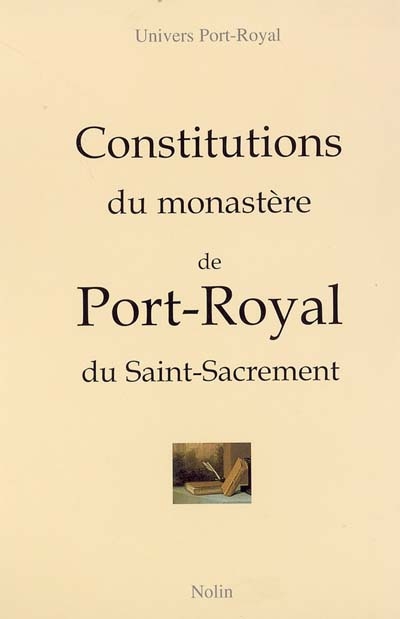 Constitutions du monastère de Port-Royal du Saint-Sacrement