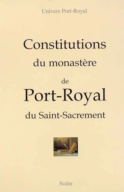 Constitutions du monastère de Port-Royal du Saint-Sacrement