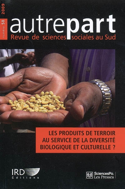 Autrepart, n° 50. Les produits de terroir au service de la diversité biologique et culturelle ?