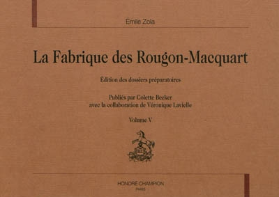 La fabrique des Rougon-Macquart : édition des dossiers préparatoires. Vol. 5