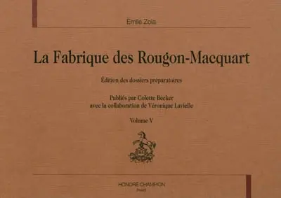 La fabrique des Rougon-Macquart : édition des dossiers préparatoires. Vol. 5