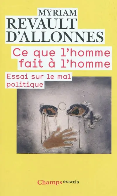 Ce que l'homme fait à l'homme : essai sur le mal politique