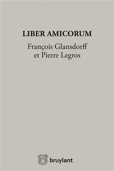 Liber amicorum François Glansdorff et Pierre Legros