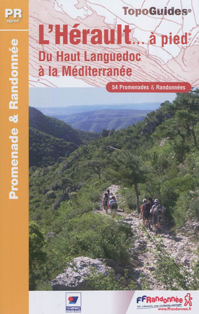 L'Hérault... à pied : du Haut-Languedoc à la Méditerranée : 54 promenades & randonnées