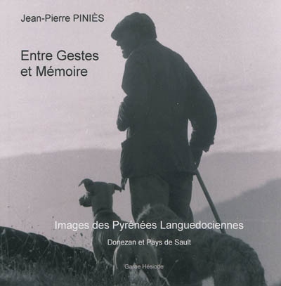 Entre gestes et mémoire : images des Pyrénées languedociennes : Donezan et pays de Sault