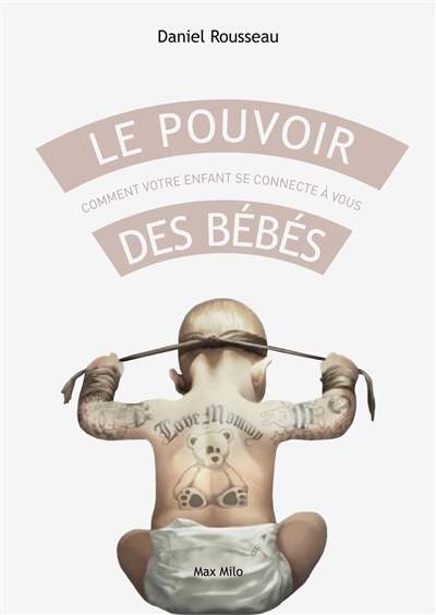 Le pouvoir des bébés : comment votre enfant se connecte à vous