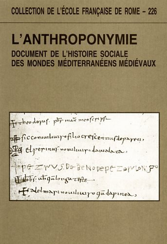 L'anthroponymie : document de l'histoire sociale des mondes méditerranéens médiévaux : actes du colloque international