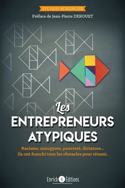 Les entrepreneurs atypiques : ils ont franchi tous les obstacles pour réussir