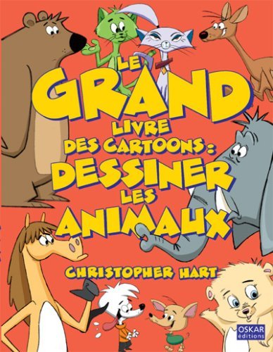 Le grand livre des cartoons : dessiner les animaux