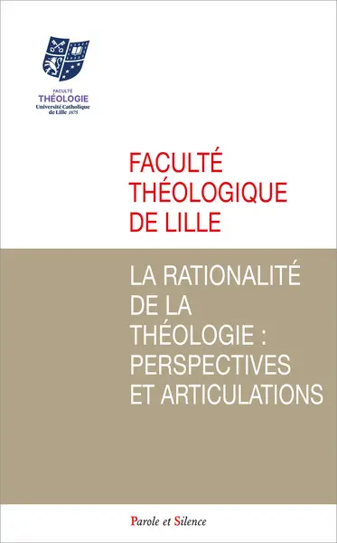 La rationalité de la théologie : perspectives et articulations