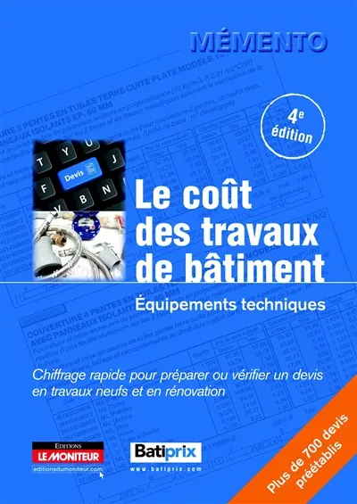 Le coût des travaux de bâtiment. Vol. 2. Equipements techniques : chiffrage rapide pour préparer ou vérifier un devis en travaux neufs et en rénovation
