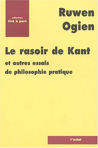 Le rasoir de Kant : et autres essais de philosophie pratique