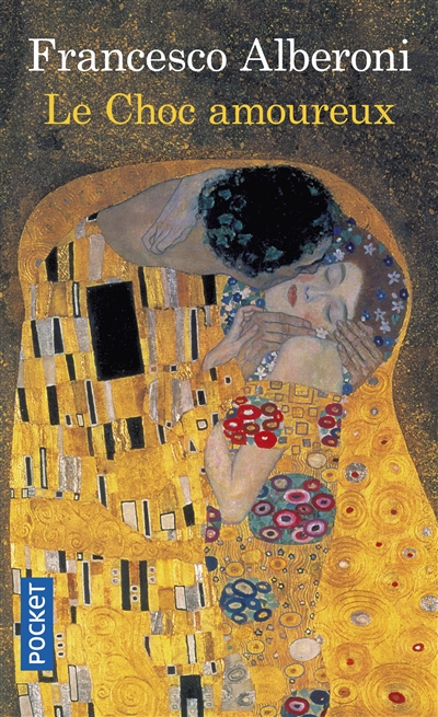 Le choc amoureux : recherches sur l'état naissant de l'amour - Francesco Alberoni