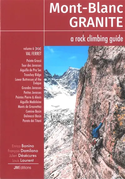 Mont-Blanc granite : a rock climbing guide. Vol. 6. Val Ferret