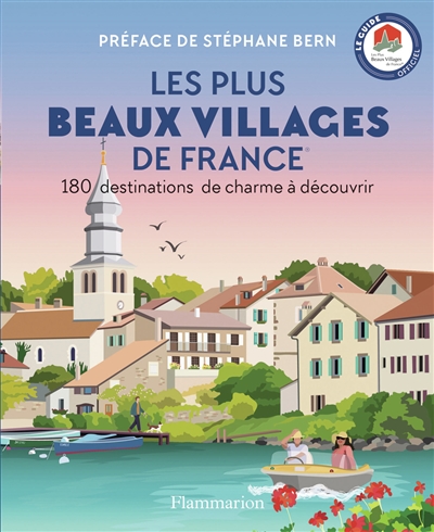 Les plus beaux villages de France : 180 destinations de charme à découvrir : le guide officiel