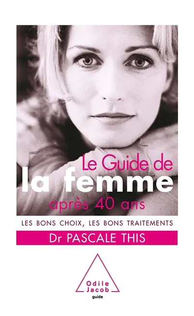 Le guide de la femme après 40 ans : les bons choix et les bons traitements